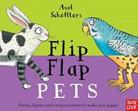 Axel Scheffler's Flip Flap Pets by Axel Scheffler