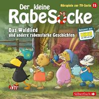 Der kleine Rabe Socke - Das Waldlied und andere rabenstarke Geschichten (Hörspiele zur TV Serie 15)