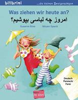 susanneböse,miryamspecht Was ziehen wir heute an? Kinderbuch Deutsch-Persisch/Farsi
