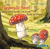 danielnapp Wie der Fliegenpilz Henri das Laufen lernte um einen Baum zu retten