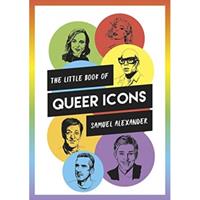 Summersdale Publishe Little Book Of Queer Icons - Samuel Alexander