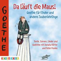 johannwolfgangvongoethe Da läuft die Maus! Goethe für Kinder und andere Zauberlehrlinge