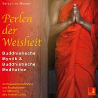 seraphinemonien Perlen der Weisheit {buddhistische Mystik & buddhistische Meditation} CD mit 3 Meditationen - inneres Licht stärken