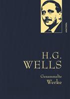 h.g.wells H.G. Wells - Gesammelte Werke (Die Zeitmaschine - Die Insel des Dr. Moreau - Der Krieg der Welten - Befreite Welt)