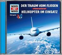 manfredbaur,kristianesemar Was ist was Hörspiel-CD: Der Traum vom Fliegen/ Helikopter im Einsatz