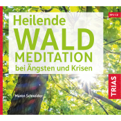 marenschneider Heilende Waldmeditation bei Ängsten und Krisen (Audio-CD mit Booklet)