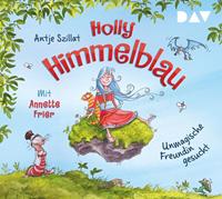 antjeszillat Holly Himmelblau - Teil 1: Unmagische Freundin gesucht