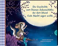 sabinebohlmann,kerstinschoene Der kleine Siebenschläfer 6: Die Geschichte vom kleinen Siebenschläfer der dem Mond Gute Nacht sagen wollte