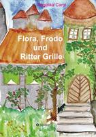 angelikacarol Flora Frodo und Ritter Grille