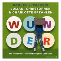 r.j.palacio Wunder. Julian Christopher und Charlotte erzählen