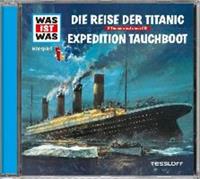 manfredbaur,kristianesemar Was ist was Hörspiel-CD: Die Reise der Titanic/ Expedition Tauchboot