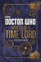 Van Ditmar Boekenimport B.V. Doctor Who: How To Be A Time Lord - The Official Guide - Donaghy, Craig