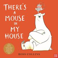 There's a Mouse in My House by Ross Collins