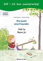 ulrikerylance,karolinprzybill Pia sucht eine Freundin. Kinderbuch Deutsch-Arabisch mit Leserätsel