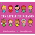 Ten Little Princesses by Mike Brownlow