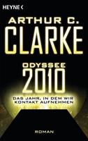 Arthur C. Clarke Odyssee 2010 - Das Jahr in dem wir Kontakt aufnehmen:Roman 