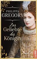 Philippa Gregory Der Geliebte der Königin: 