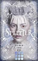 Laura Cardea Splitter aus Silber und Eis:Romantasy über eine starke Frühlingsprinzessin im eisigen Reich des Winterprinzen 