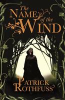 Patrick Rothfuss The Name of the Wind:The Kingkiller Chronicle: Book 1 