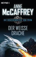 Anne McCaffrey Der weiße Drache:Die Drachenreiter von Pern Band 6 - Roman 