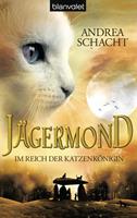 Andrea Schacht Jägermond 01 - Im Reich der Katzenkönigin:Roman 