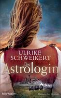 Ulrike Schweikert Die Astrologin:Historischer Roman 