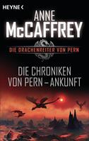 Anne McCaffrey Die Chroniken von Pern - Ankunft:Die Drachenreiter von Pern Band 13 - Episodenroman 