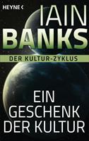 Iain Banks Ein Geschenk der Kultur -:Erzählungen 