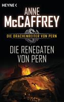 Anne McCaffrey Die Renegaten von Pern:Die Drachenreiter von Pern Band 10 - Roman 