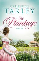 Catherine Tarley Die Plantage:Roman 