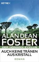 Alan Dean Foster Auch keine Tränen aus Kristall:Der Homanx-Zyklus - Roman 