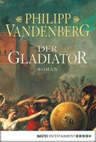 Philipp Vandenberg Der Gladiator: 