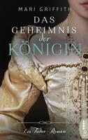 Mari Griffith Das Geheimnis der Königin:Ein Tudor-Roman 