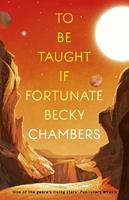 Becky Chambers To Be Taught If Fortunate:A Novella 