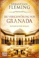 Sebastian Fleming Die Verschwörung von Granada:Historischer Roman 