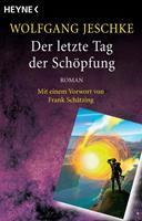 Wolfgang Jeschke Der letzte Tag der Schöpfung:Roman - Mit einem Vorwort von Frank Schätzing - (Meisterwerke der Science Fiction) 