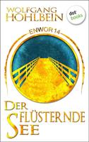 Wolfgang Hohlbein Enwor - Band 14: Der flüsternde See:Die Bestseller-Serie 