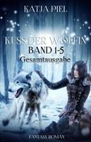 katjapiel Kuss der Wölfin - Band 1-5 (Spezial eBook Pack über alle Teile. Insgesamt über 1300 Seiten)