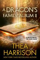 Thea Harrison A Dragon's Family Album II (Elder Races): 