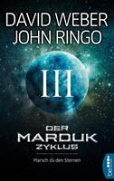 John Ringo/ David Weber Der Marduk-Zyklus: Marsch zu den Sternen:Bd. 3 