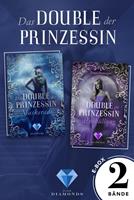 Tanja Penninger Das Double der Prinzessin: Alle Bände der romantisch-düsteren Dilogie in einer E-Box!: 