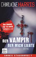 Charlaine Harris Der Vampir der mich liebte:Roman 