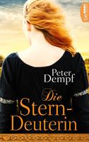 Peter Dempf Die Sterndeuterin:Historischer Roman 