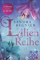 Sandra Regnier Die Lilien-Reihe: Das Herz der Lilie (Alle Bände in einer E-Box!): 