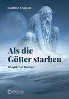 Günther Krupkat Als die Götter starben:Utopischer Roman 