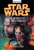 R. A. Salvatore Star Wars. Das Erbe der Jedi-Ritter 1. Die Abtrünnigen: 