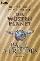 Brian Herbert/ Kevin J. Anderson Der Wüstenplanet: Paul Atreides:Roman 