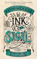 Kevin Hearne Ink & Sigil:From the world of the Iron Druid Chronicles 