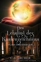 C. J. Archer Der Lehrling des Kartenzeichners: Glass and Steele: 