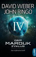 John Ringo/ David Weber Der Marduk-Zyklus: Das trojanische Schiff:Bd. 4 